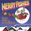 Trout Fishing In America - Merry Fishes to All